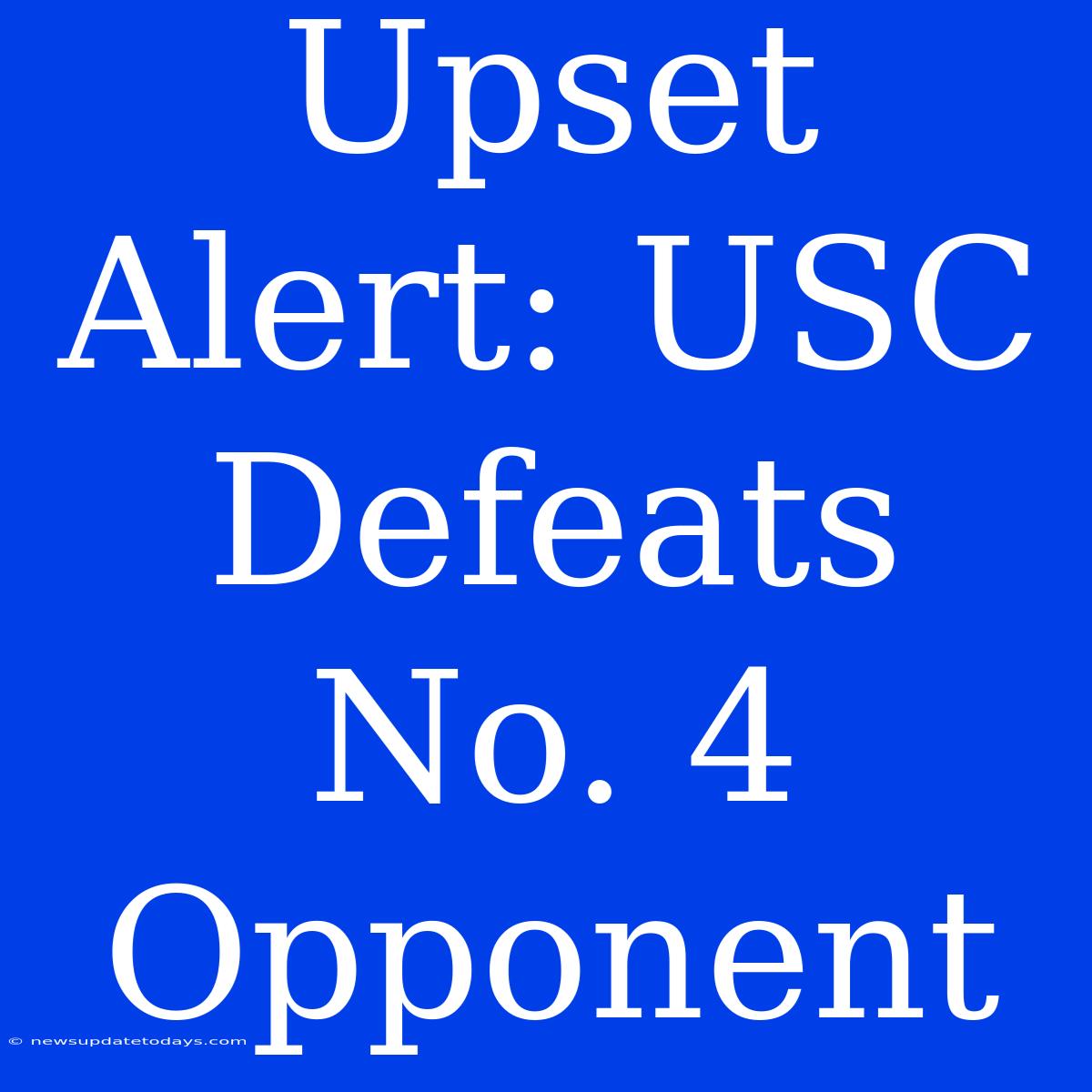 Upset Alert: USC Defeats No. 4 Opponent