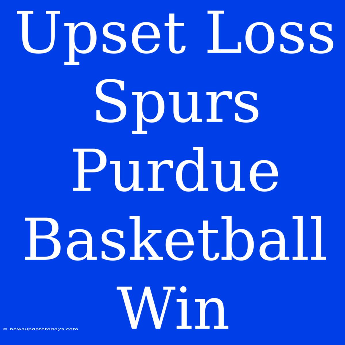 Upset Loss Spurs Purdue Basketball Win