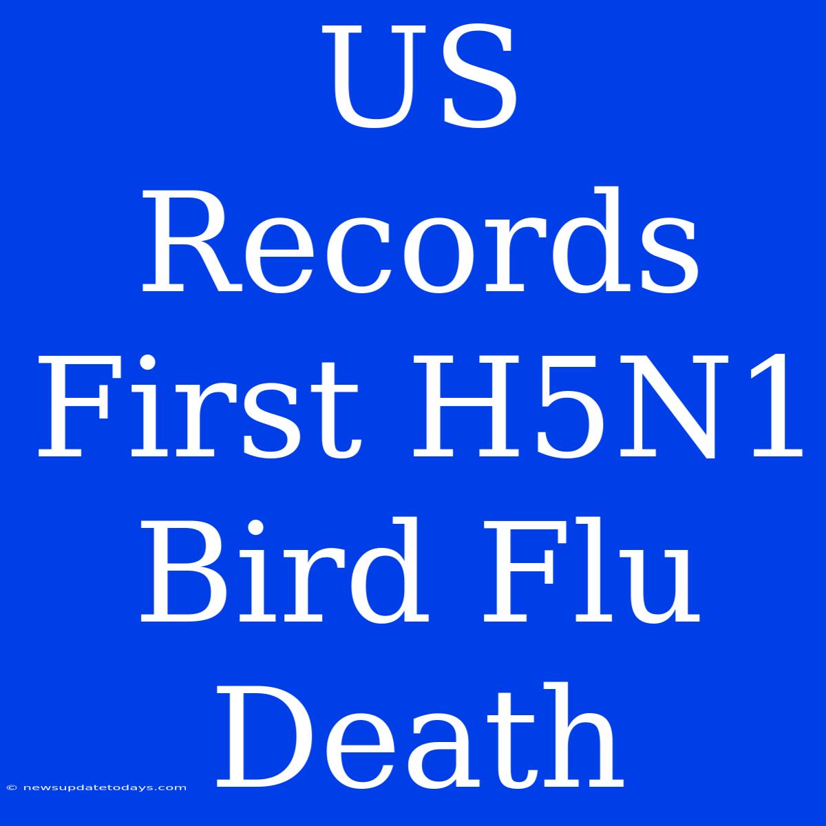 US Records First H5N1 Bird Flu Death