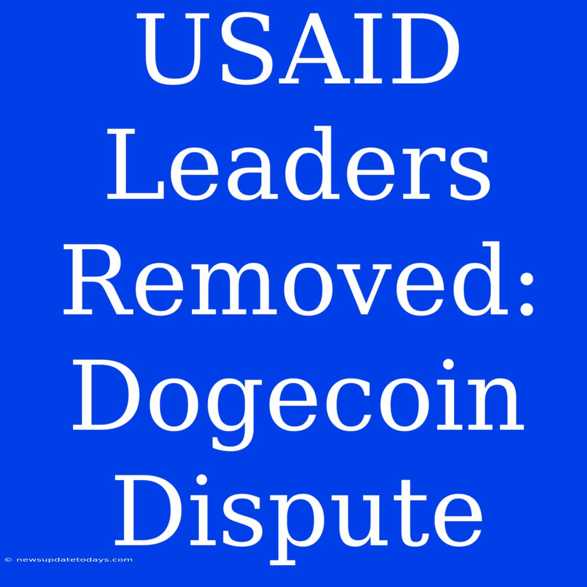 USAID Leaders Removed: Dogecoin Dispute