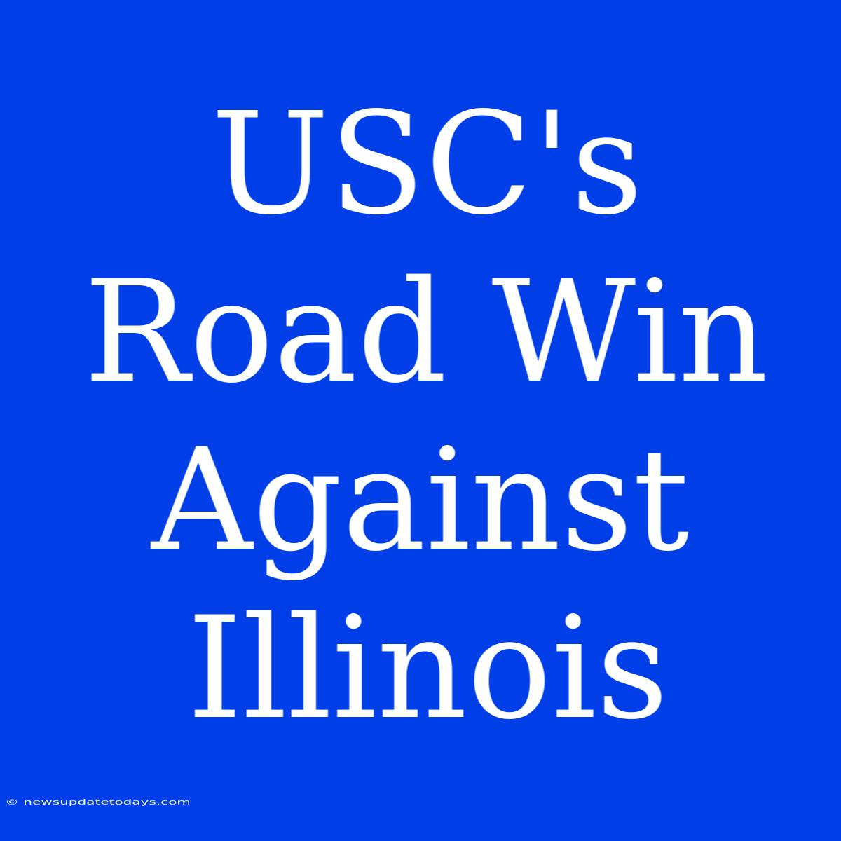 USC's Road Win Against Illinois