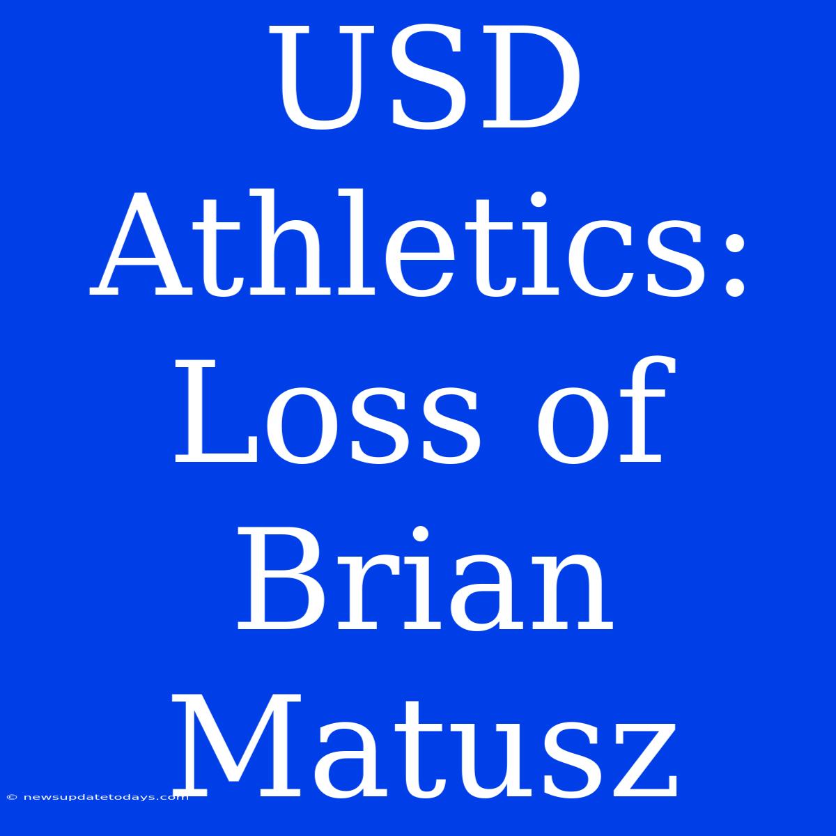 USD Athletics: Loss Of Brian Matusz