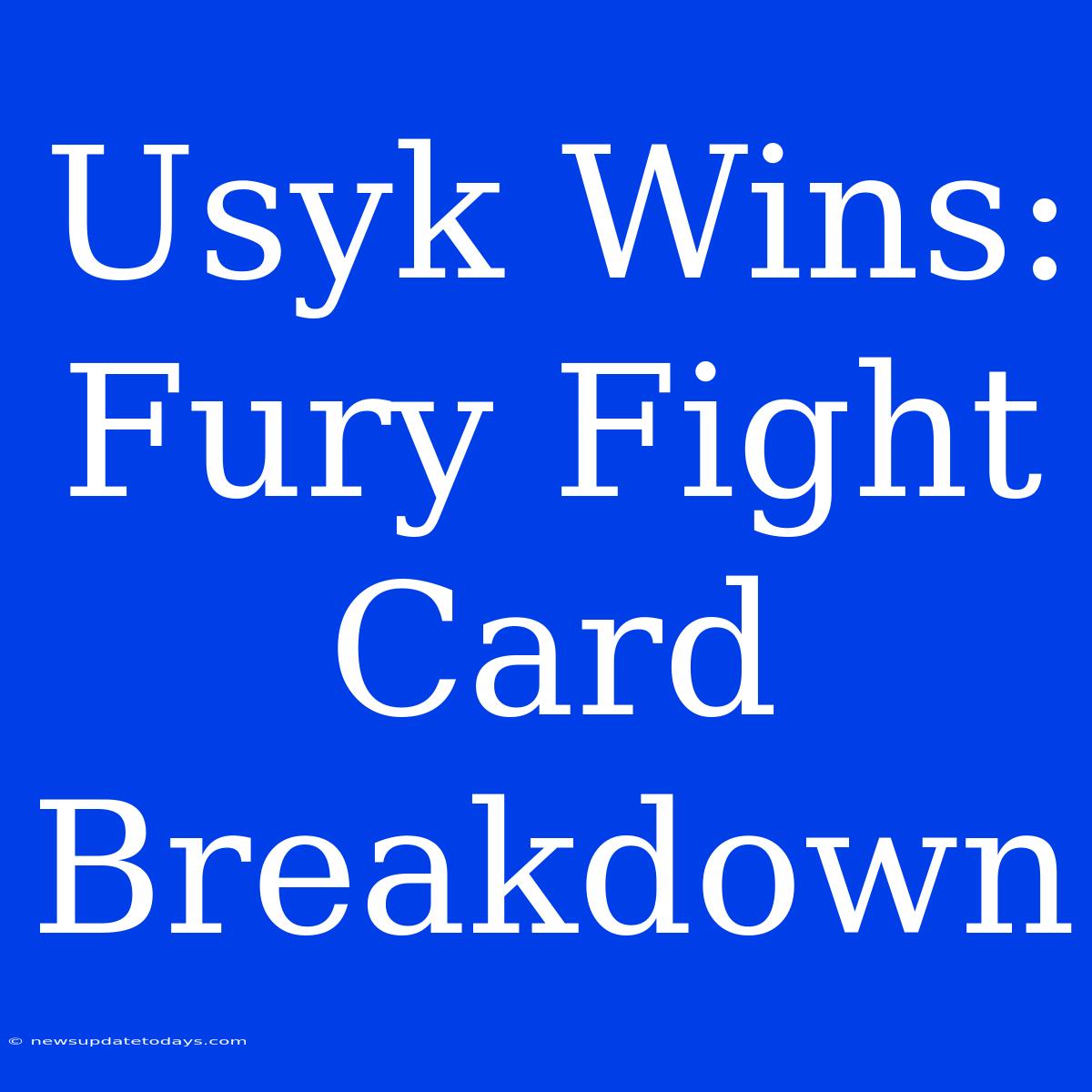 Usyk Wins: Fury Fight Card Breakdown