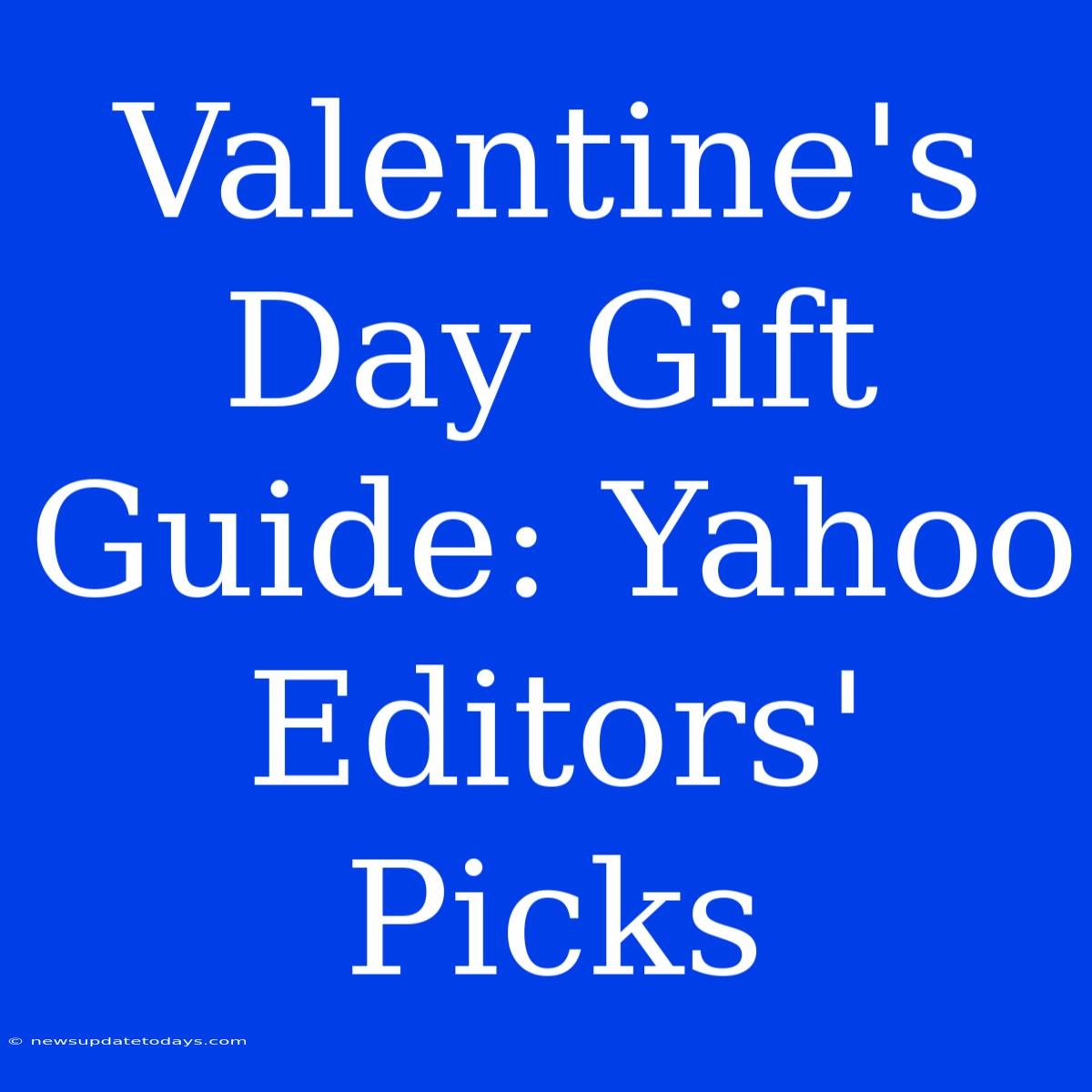 Valentine's Day Gift Guide: Yahoo Editors' Picks