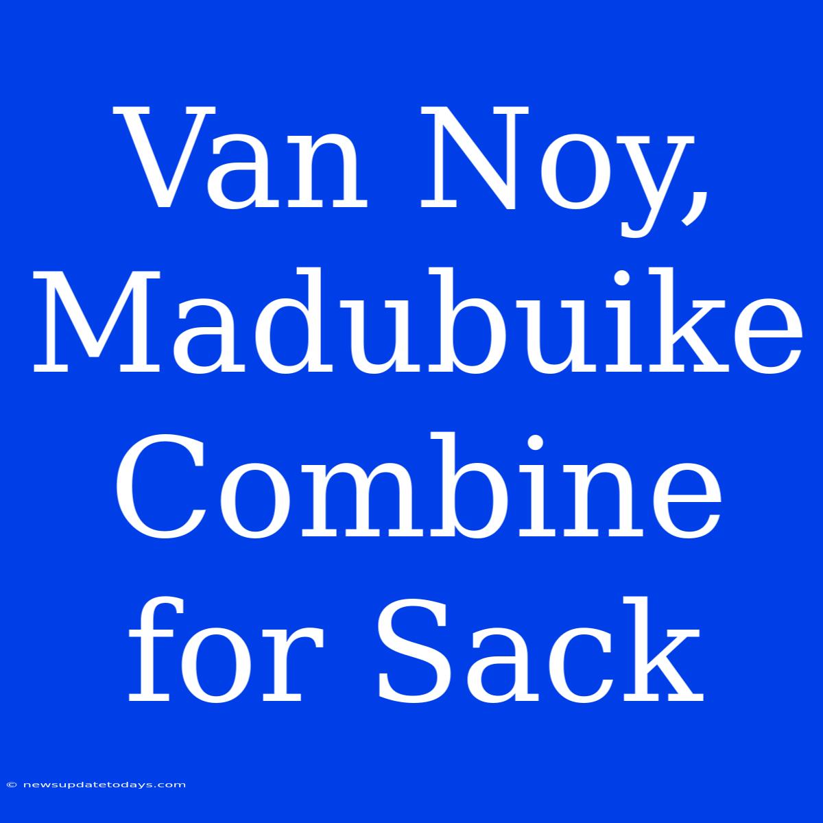 Van Noy, Madubuike Combine For Sack