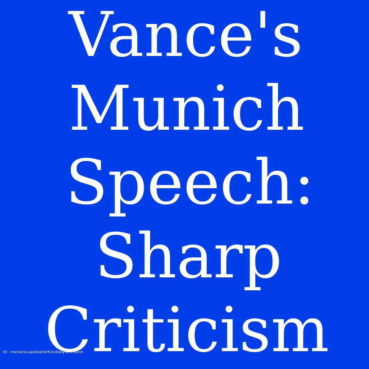 Vance's Munich Speech: Sharp Criticism