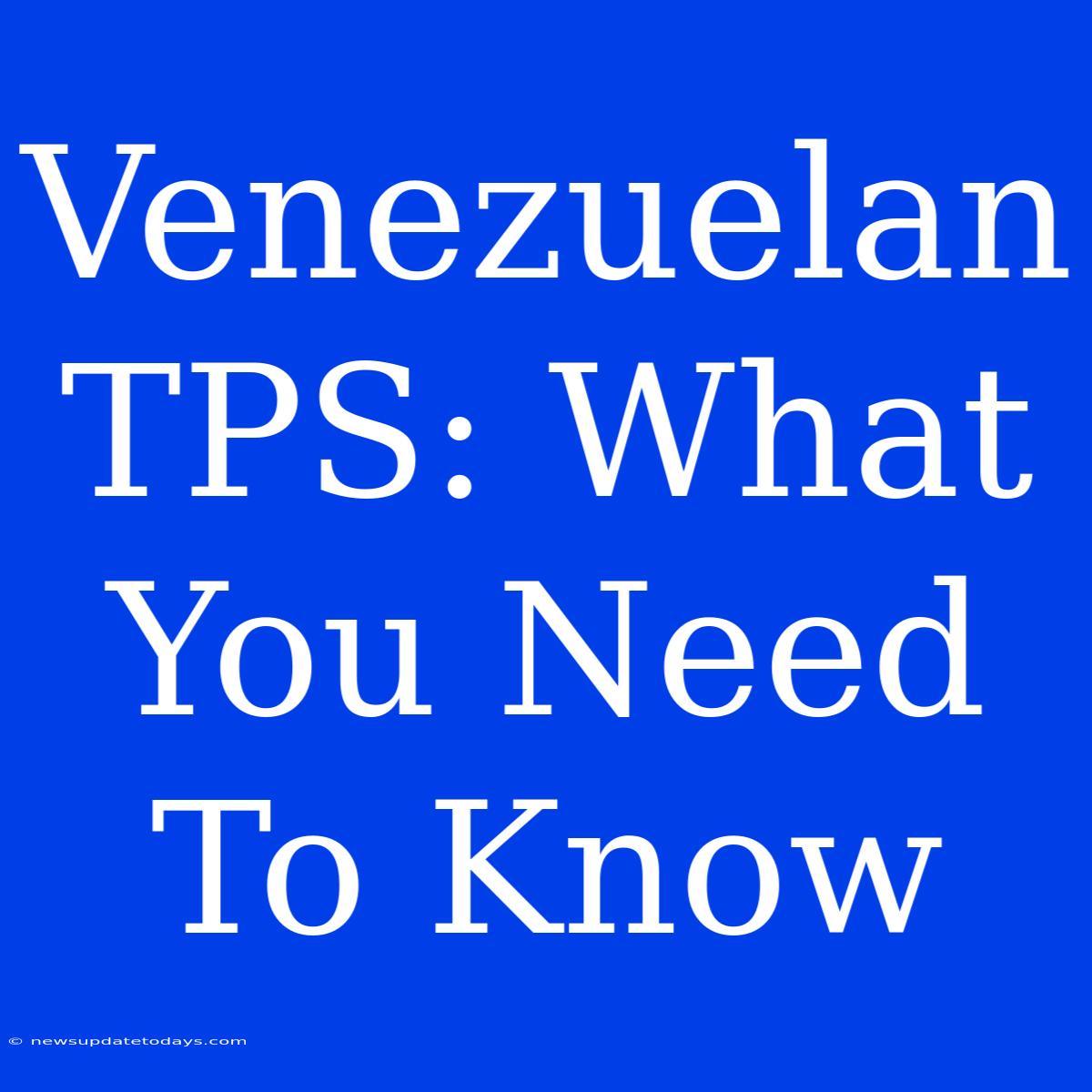 Venezuelan TPS: What You Need To Know