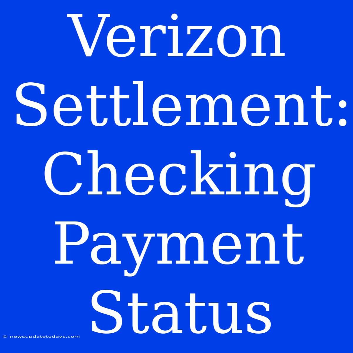 Verizon Settlement: Checking Payment Status