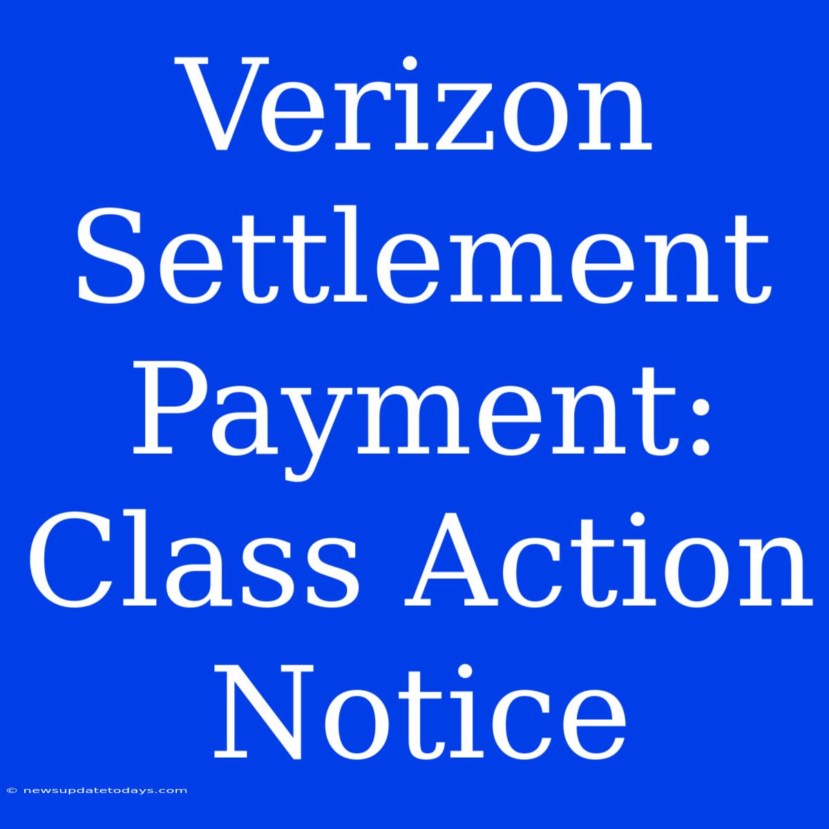 Verizon Settlement Payment: Class Action Notice