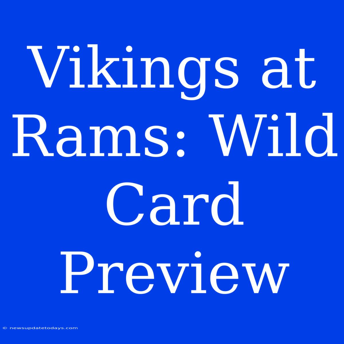 Vikings At Rams: Wild Card Preview