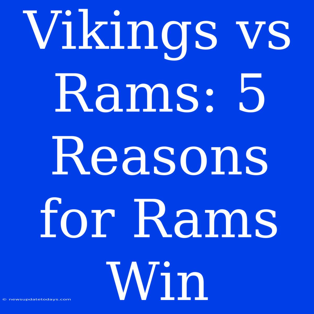 Vikings Vs Rams: 5 Reasons For Rams Win