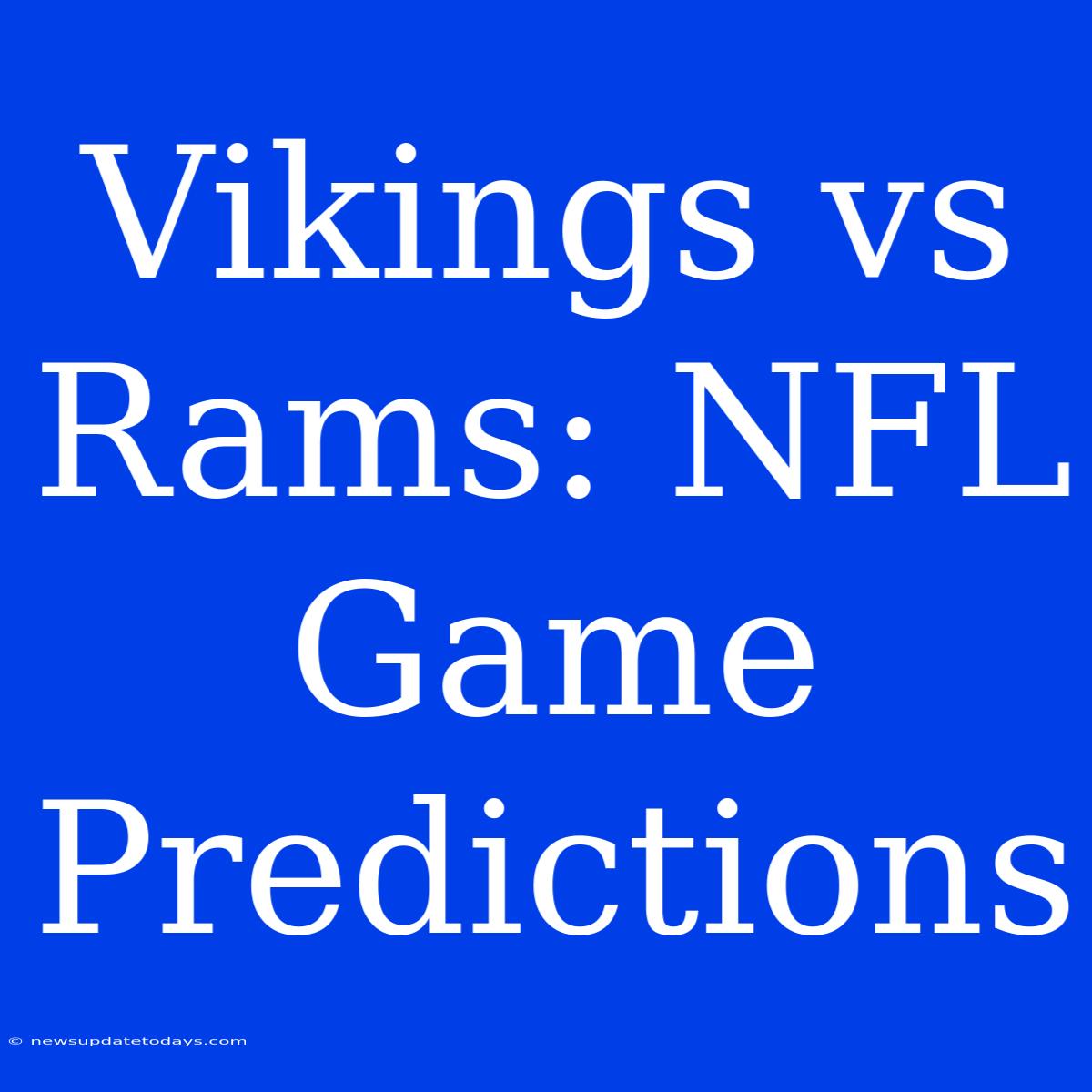 Vikings Vs Rams: NFL Game Predictions