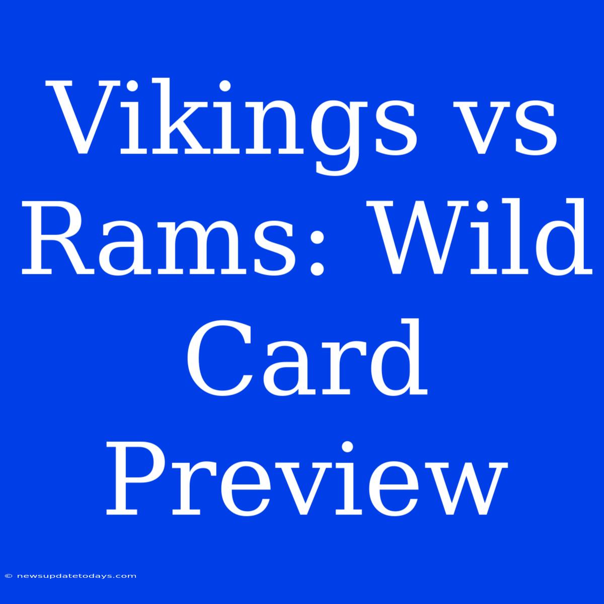 Vikings Vs Rams: Wild Card Preview