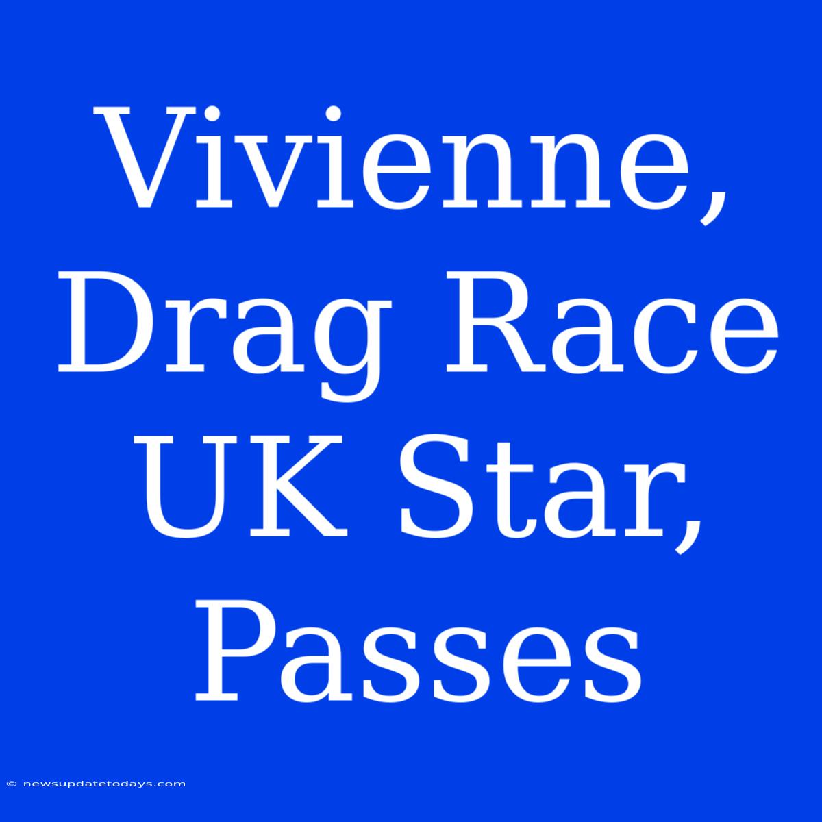 Vivienne, Drag Race UK Star, Passes