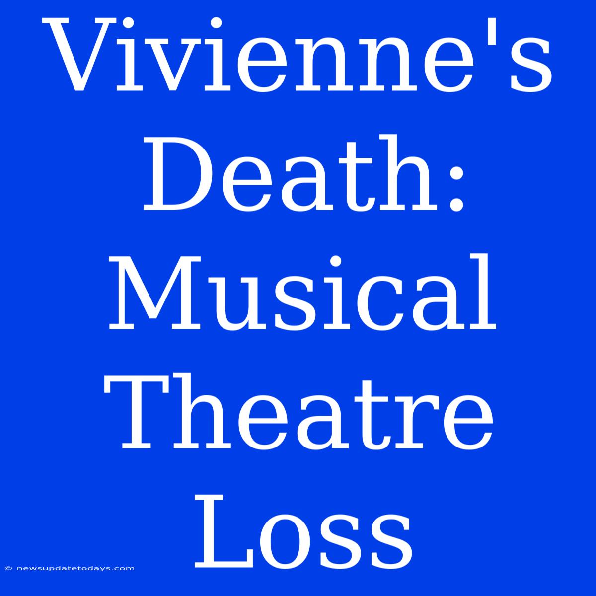 Vivienne's Death: Musical Theatre Loss