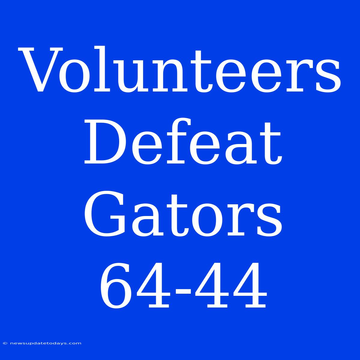 Volunteers Defeat Gators 64-44