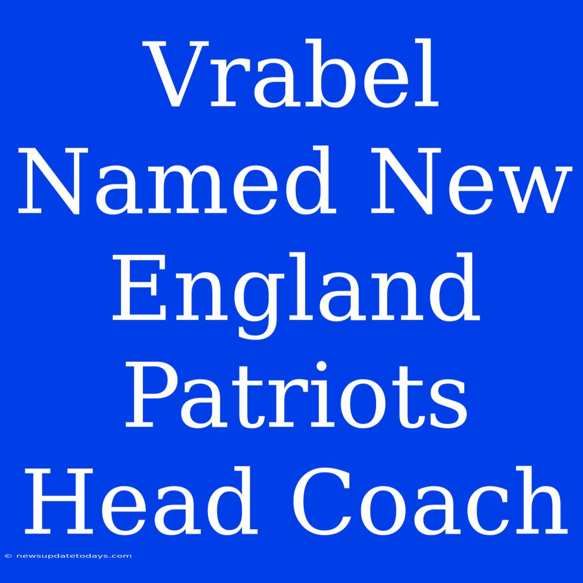 Vrabel Named New England Patriots Head Coach