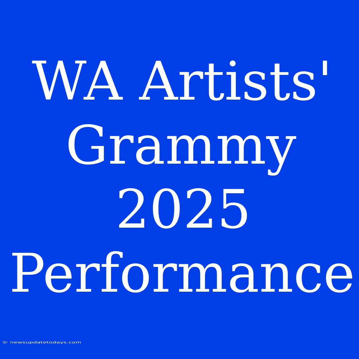 WA Artists' Grammy 2025 Performance