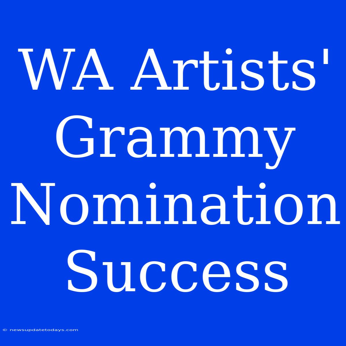 WA Artists' Grammy Nomination Success