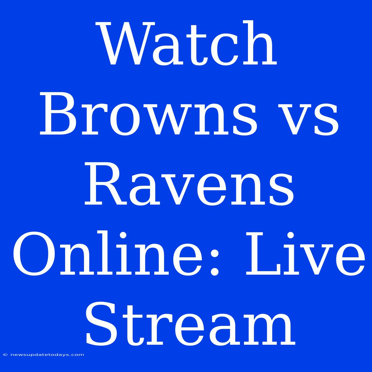 Watch Browns Vs Ravens Online: Live Stream