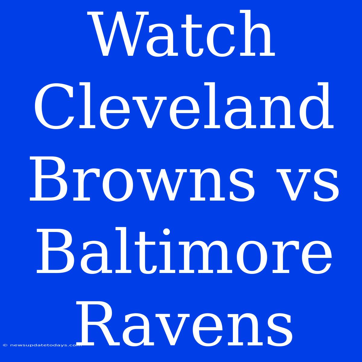 Watch Cleveland Browns Vs Baltimore Ravens