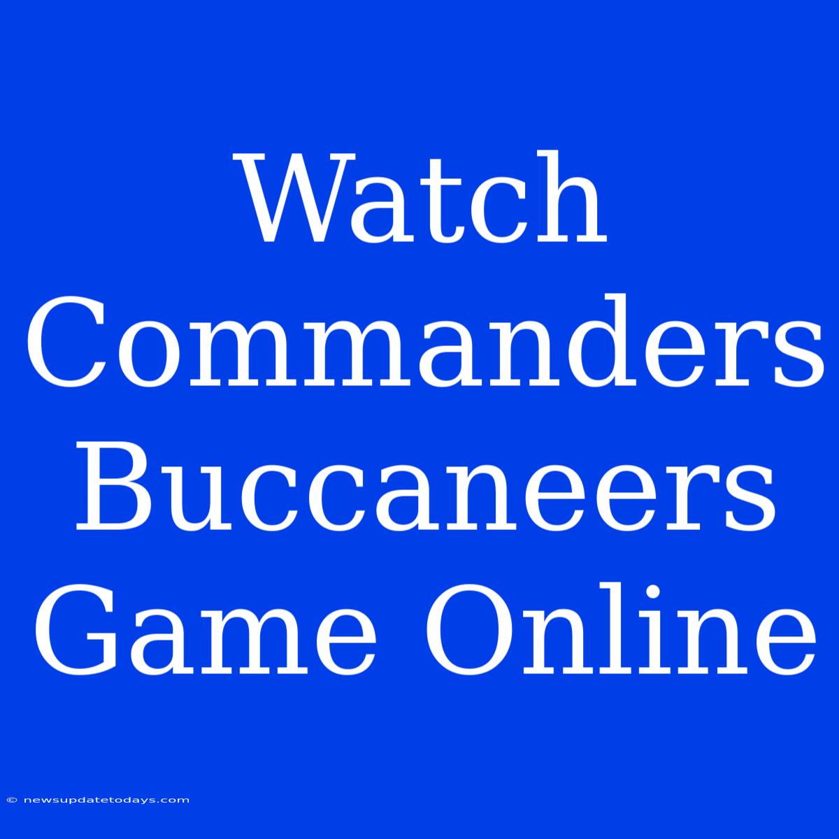 Watch Commanders Buccaneers Game Online