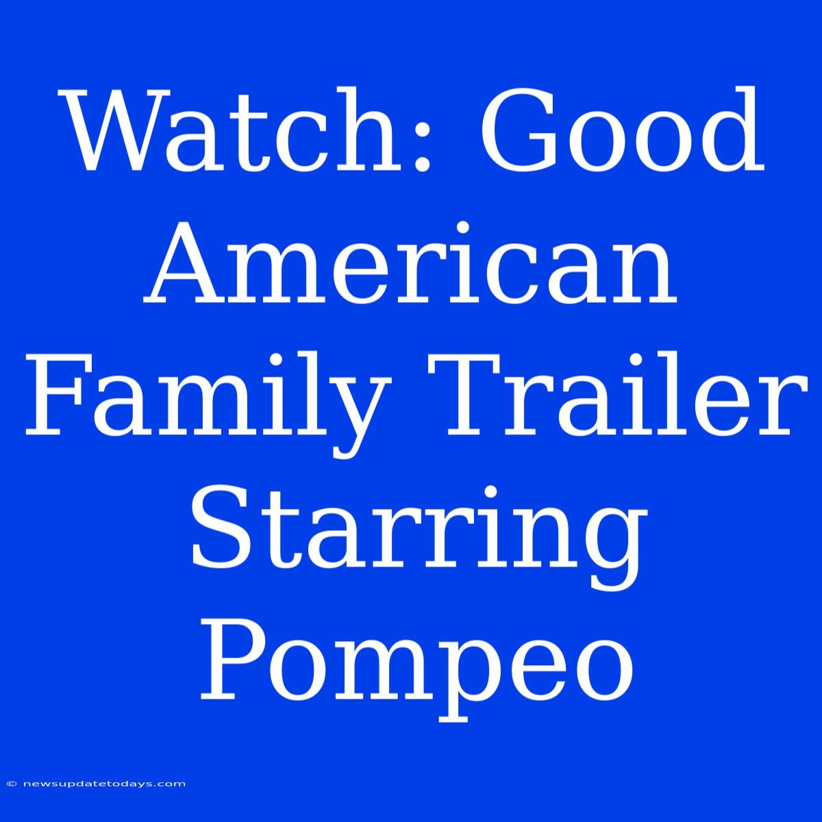 Watch: Good American Family Trailer Starring Pompeo