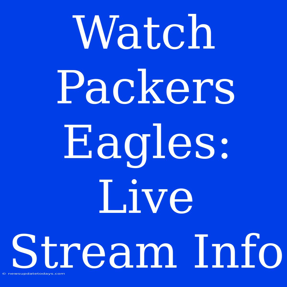 Watch Packers Eagles: Live Stream Info