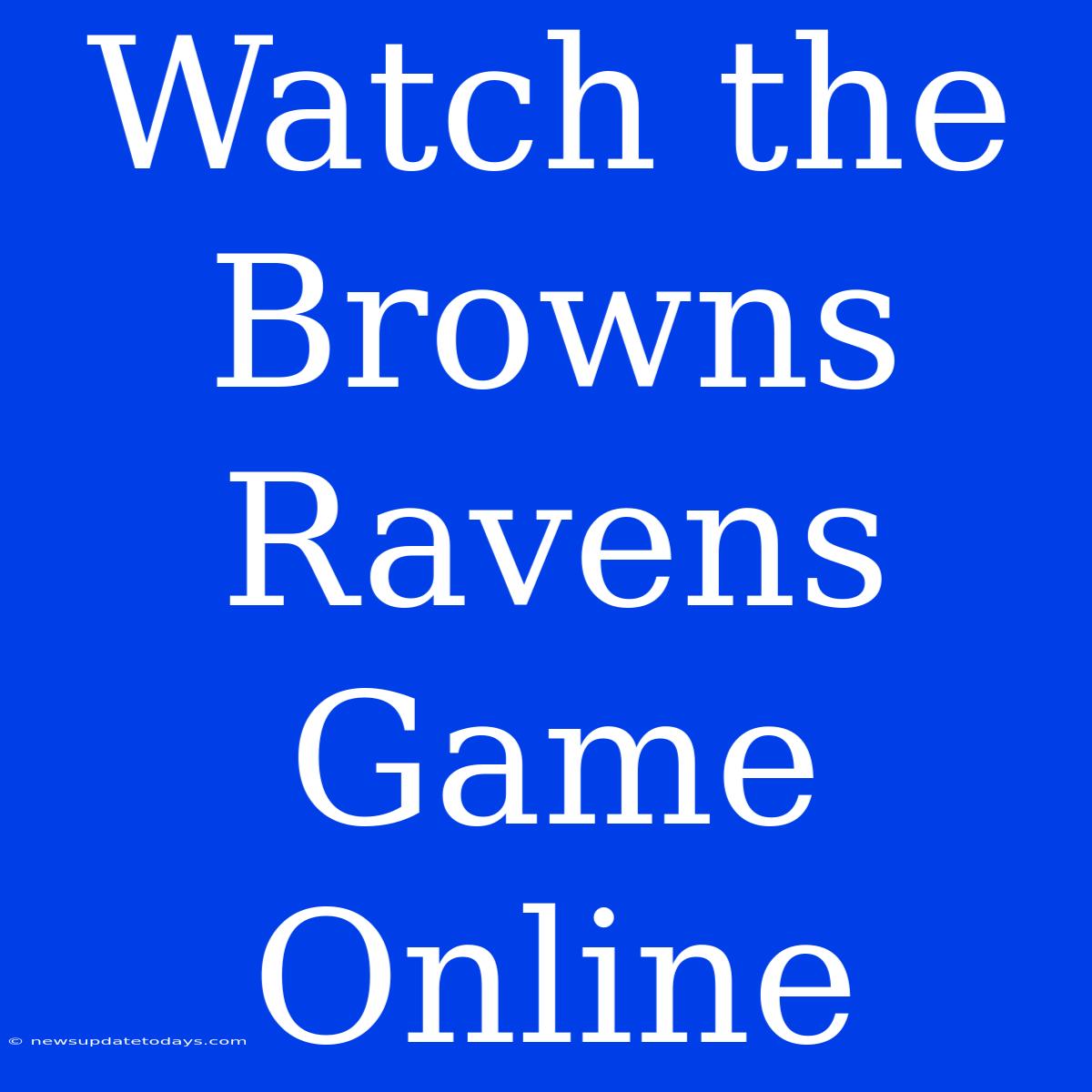 Watch The Browns Ravens Game Online