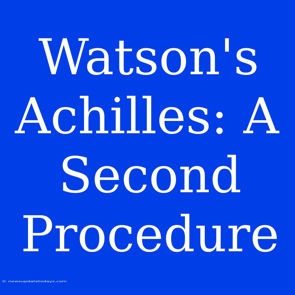 Watson's Achilles: A Second Procedure