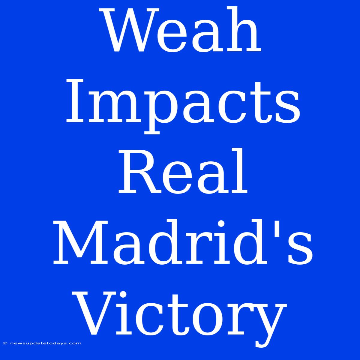 Weah Impacts Real Madrid's Victory