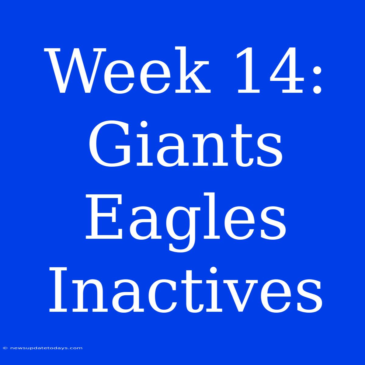 Week 14: Giants Eagles Inactives