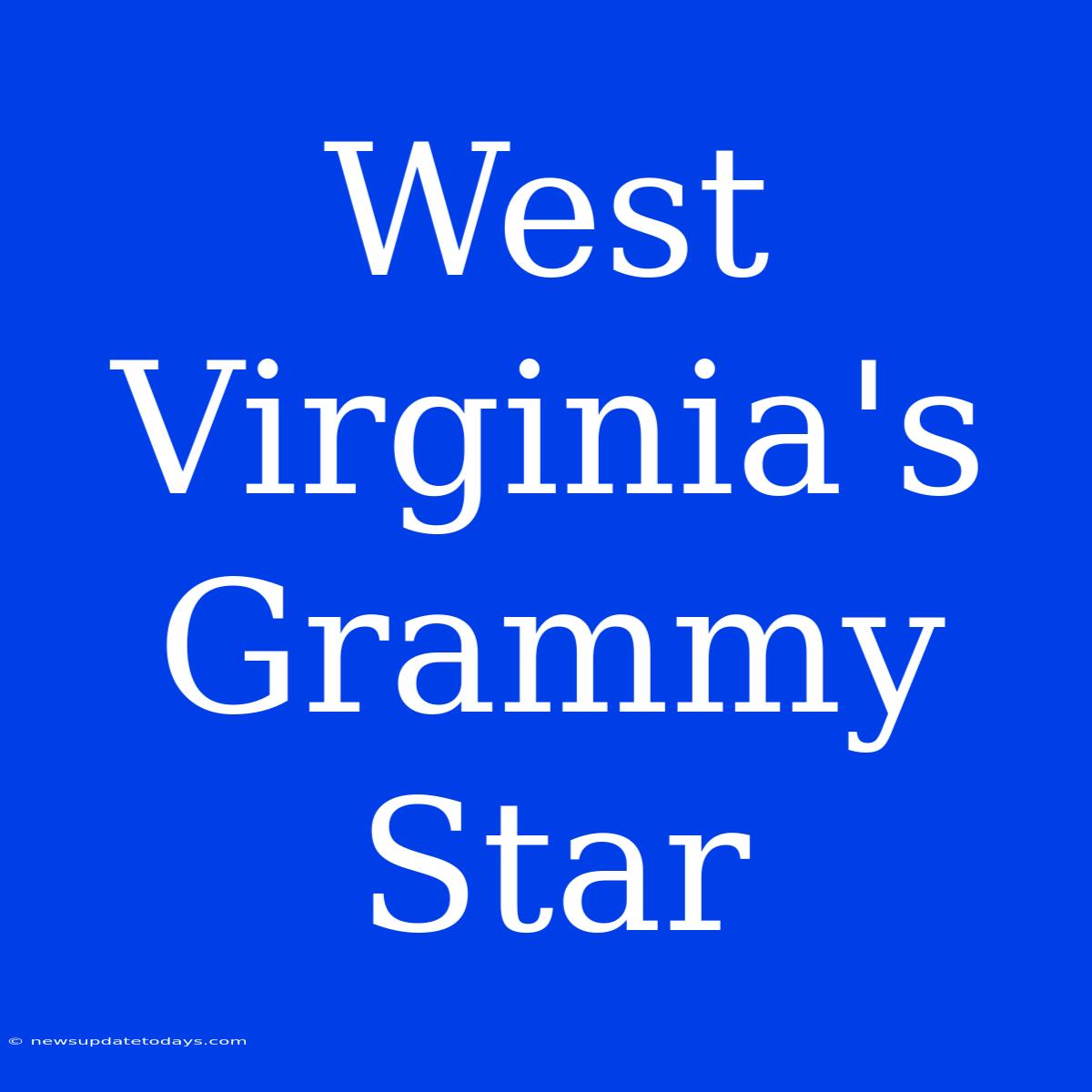 West Virginia's Grammy Star