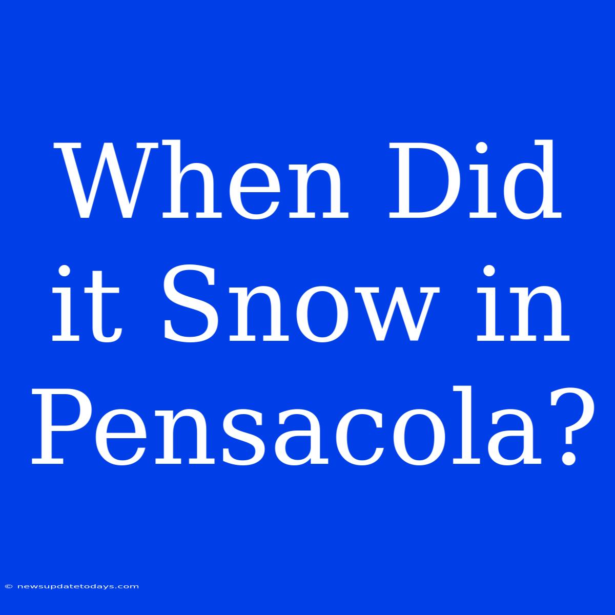 When Did It Snow In Pensacola?