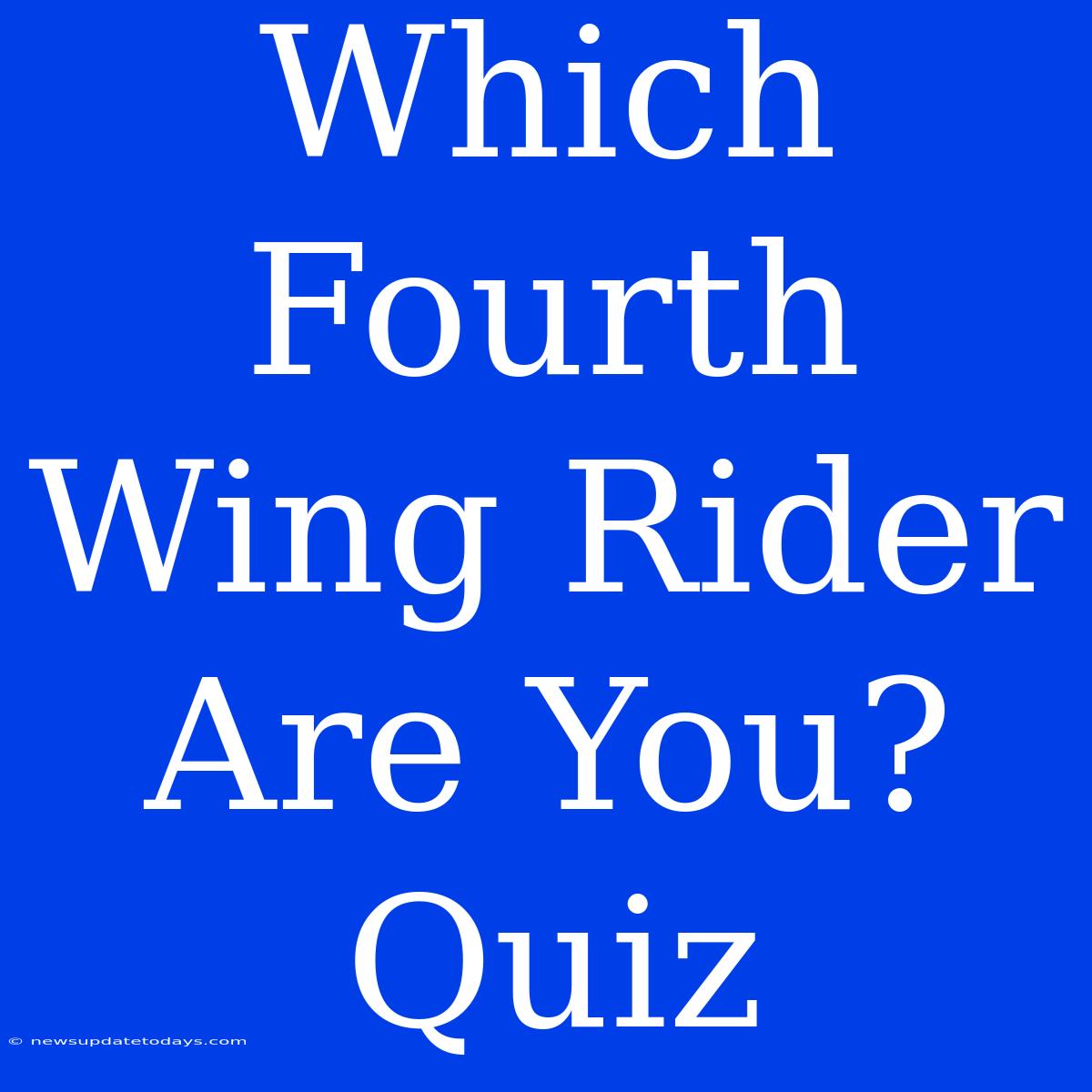 Which Fourth Wing Rider Are You? Quiz