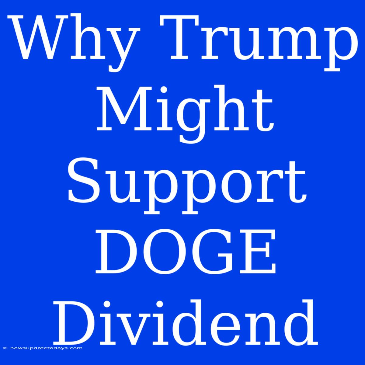 Why Trump Might Support DOGE Dividend