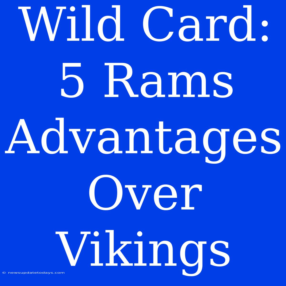 Wild Card: 5 Rams Advantages Over Vikings