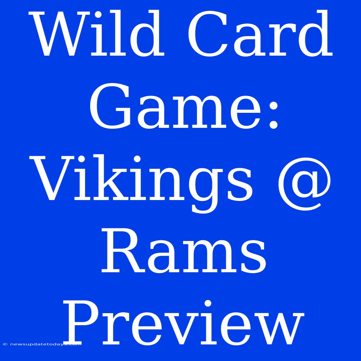 Wild Card Game: Vikings @ Rams Preview