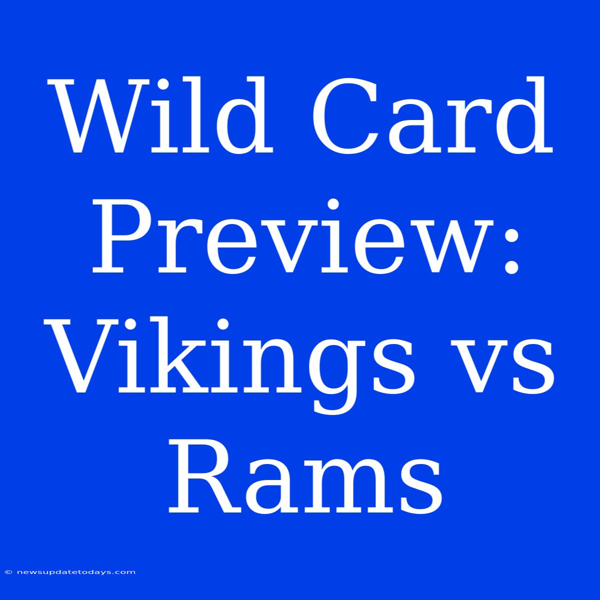 Wild Card Preview: Vikings Vs Rams