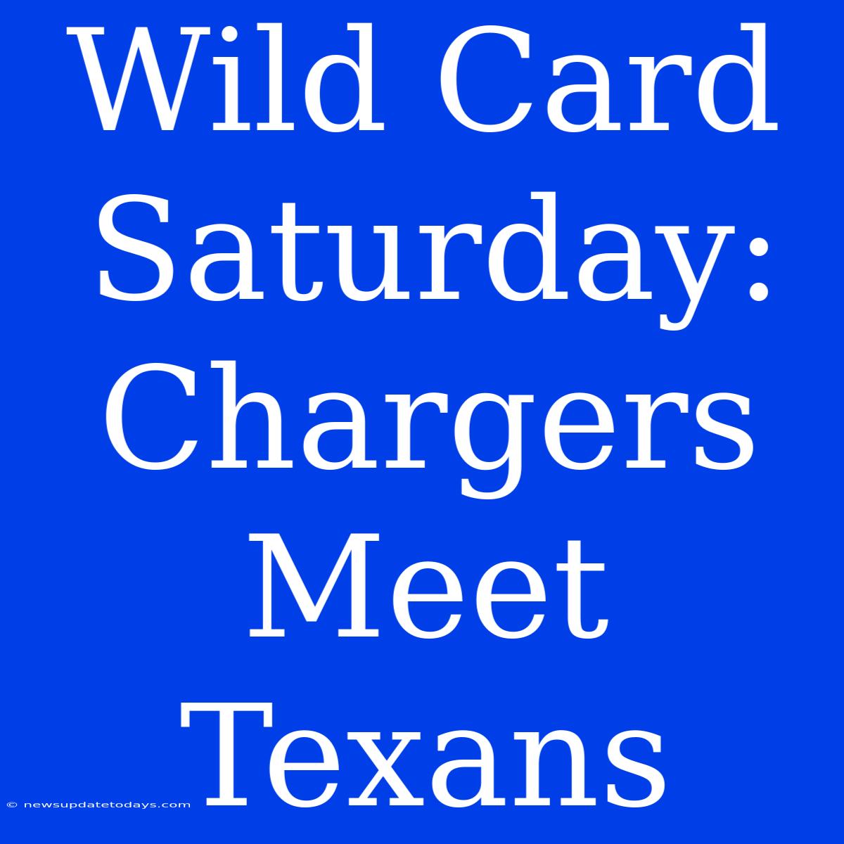 Wild Card Saturday: Chargers Meet Texans