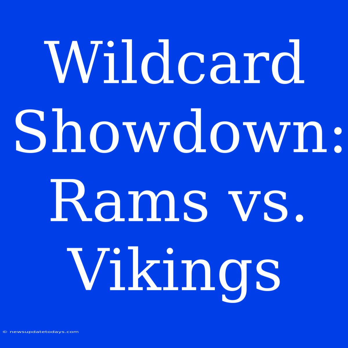 Wildcard Showdown: Rams Vs. Vikings