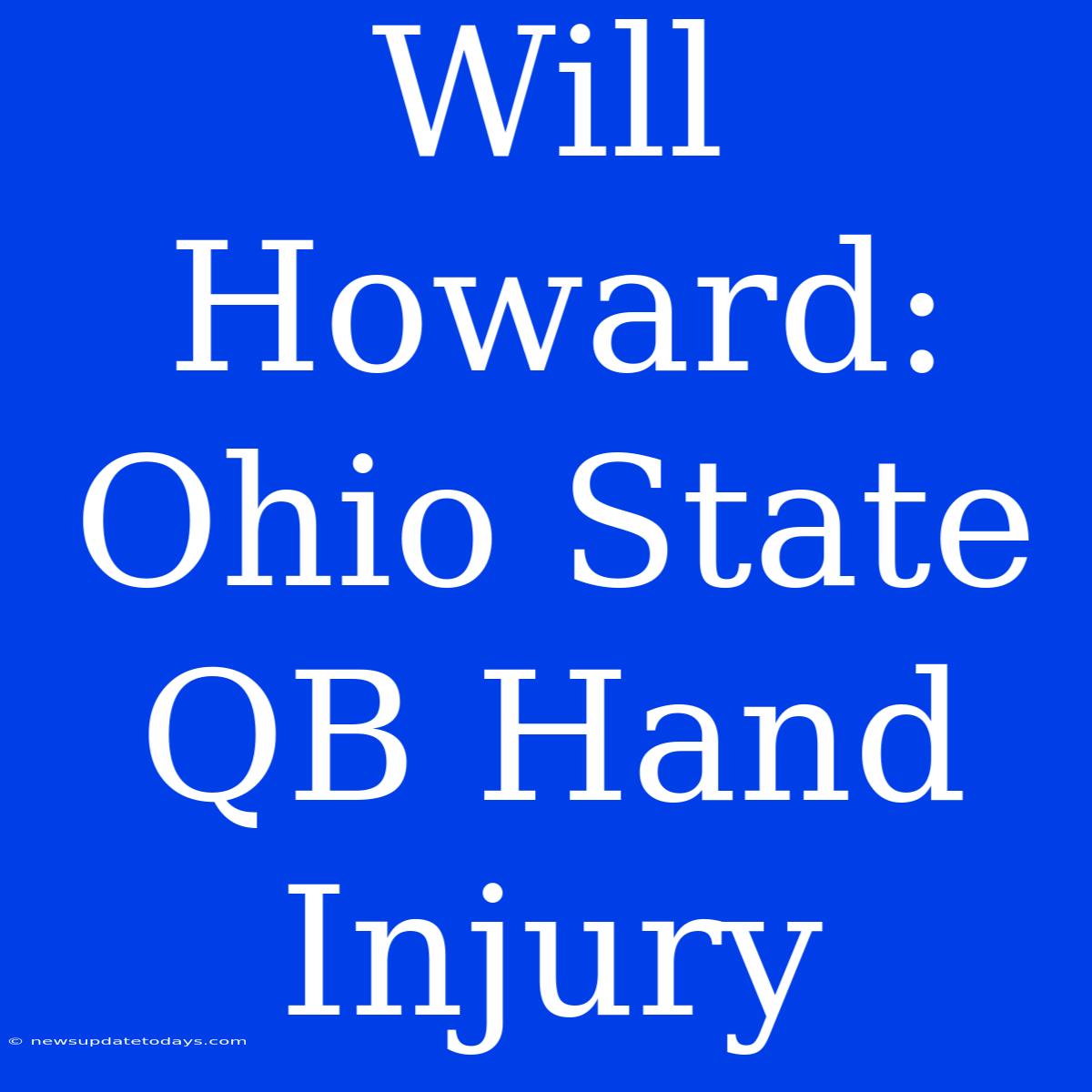 Will Howard: Ohio State QB Hand Injury