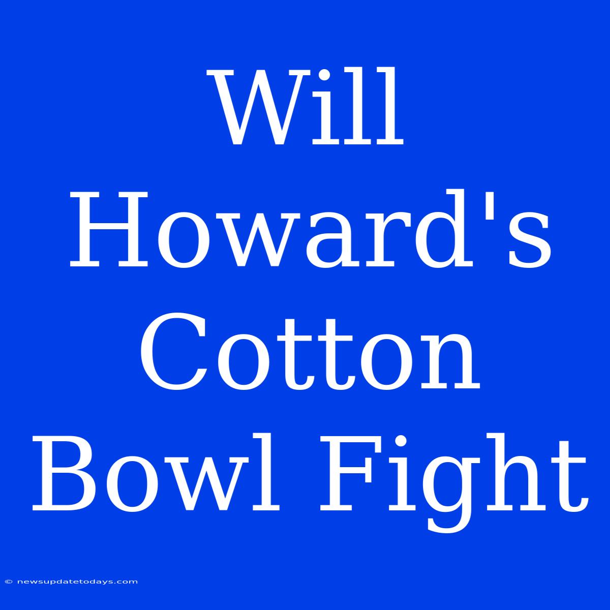 Will Howard's Cotton Bowl Fight