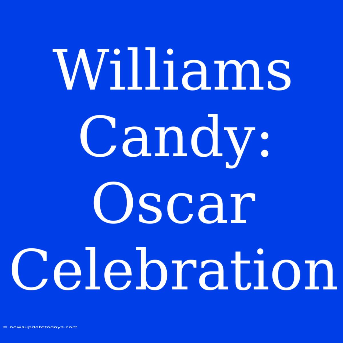 Williams Candy: Oscar Celebration