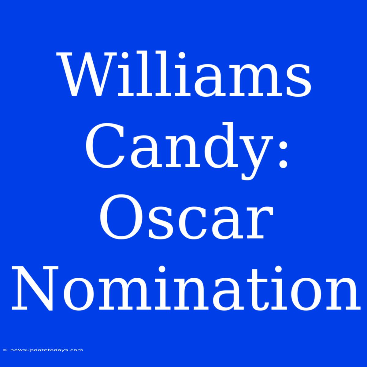 Williams Candy: Oscar Nomination