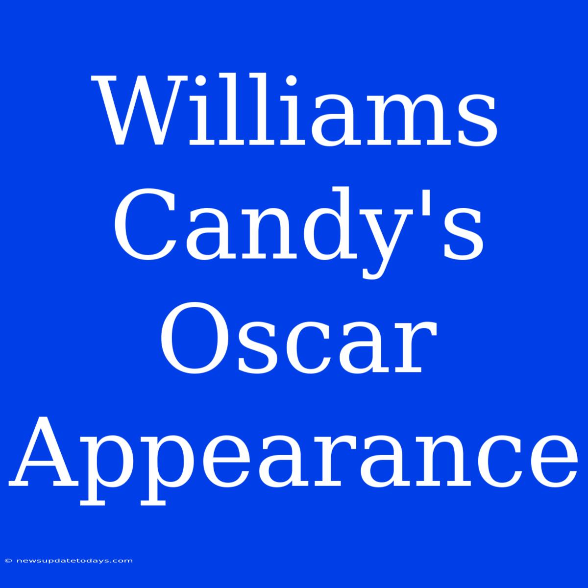 Williams Candy's Oscar Appearance