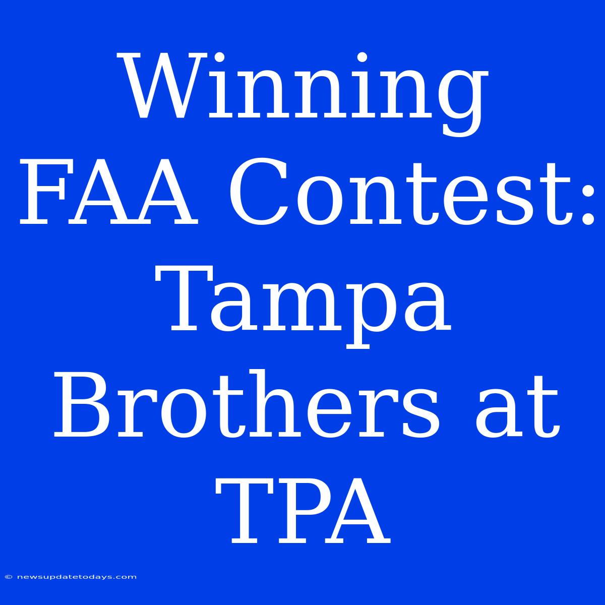 Winning FAA Contest: Tampa Brothers At TPA