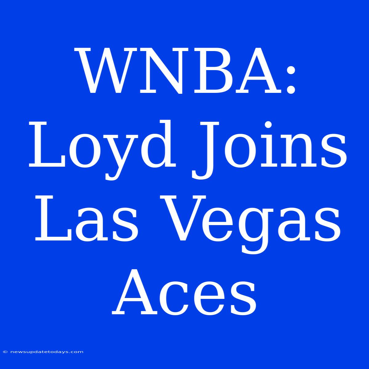 WNBA: Loyd Joins Las Vegas Aces