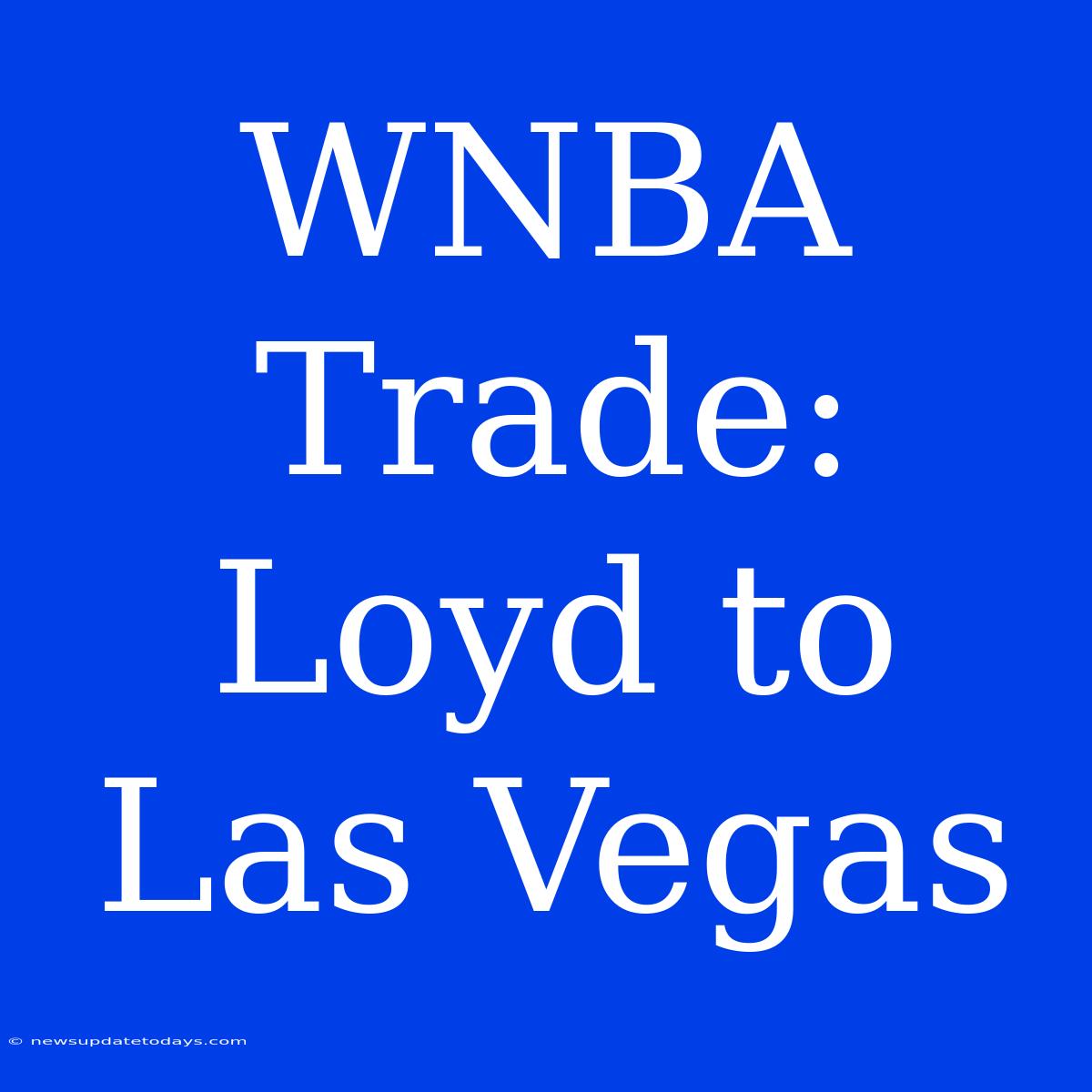 WNBA Trade: Loyd To Las Vegas