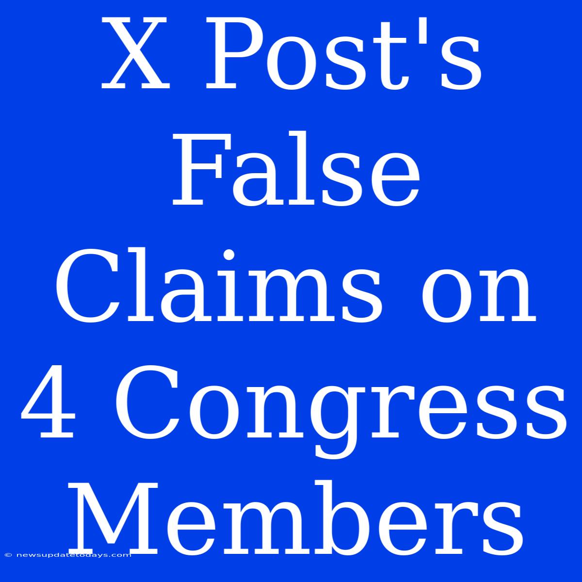 X Post's False Claims On 4 Congress Members